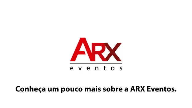 Conheça um pouco mais sobre a ARX Eventos.