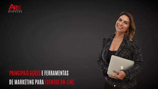 Principais ações e ferramentas de marketing para eventos on-line.