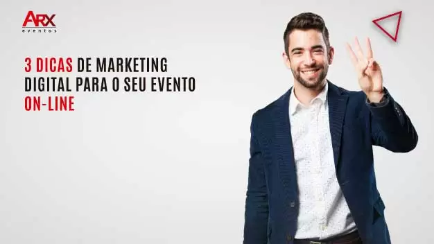 3 DICAS DE MARKETING DIGITAL PARA O SEU EVENTO ON-LINE