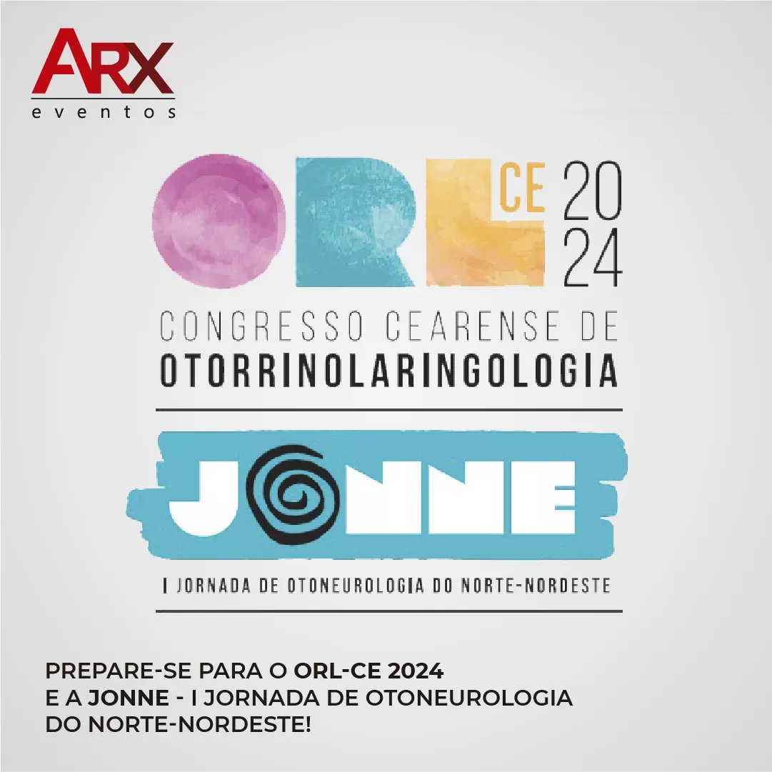 ORL-CE 2024 e a JONNE - I Jornada de Otoneurologia do Norte-Nordeste!